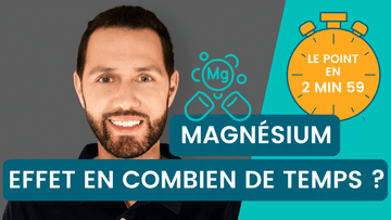 Au bout de combien de temps le magnésium fait effet ?